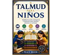 Talmud para Niños: Sabiduría judía atemporal e historias para mentes jóvenes y curiosas