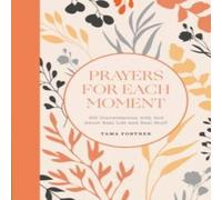 Tama Fortner Prayers for Each Moment : 100 Conversations with God About Real Tama Fortner Multicolor
