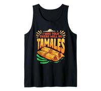 Tamale Making I was Told There Will Be Tamales Tank Top