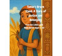 Tamar’s Brave Stand: A Story of Justice and Belonging: A Bible Story of Courage, Justice, and Belonging for Kids Ages 6-10 - Includes Family Tree, ... Faith-Filled Adventures for Kids Ages 6-10)