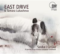 Tamara Lukasheva/East Drive - Savka i Griska - Childrens´ Songs from Eastern Europe