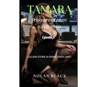 Tamara - Prigioniera del potere e del desiderio: Episodio 3 (COLLANA STORIE DI DONNE SENZA LIMITI)