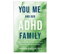 Tamara Rosier PhD You, Me, and Our ADHD Family (Paperback)
