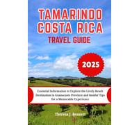 Tamarindo Costa Rica Travel Guide 2025: Essential Information to Explore the Lively Beach Destination in Guanacaste Province and Insider Tips for a Memorable Experience (See It Local, Map It Right)