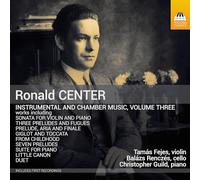 Tamas Fejes; Balazs Renczes; Christopher Guild - Ronald Center: Instrumental and Chamber Music, Vol. 3
