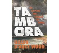 Tambora - The Eruption That Changed the World