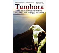 Tambora: Travels to Sumbawa and the Mountain That Changed the World