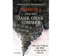 Tambora und das Jahr ohne Sommer: Wie ein Vulka, Behringer.