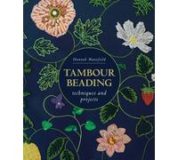 Tambour Beading : Techniques and Projects