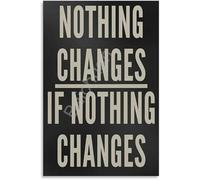 TAMDDBPJD Reflection and Growth Quote Nothing Changes If Nothing Changes Canvas Poster for Study Living Room Wall(Unframed,16x24inch(40x60cm))