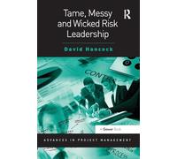 Tame, Messy and Wicked Risk Leadership (Advances in Project Management) (Routledge Frontiers in Project Management)