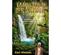 Tame your Dragons: Update your brain for happiness, health and success