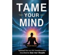 Tame Your Mind: Spiritual view on life transformation described by Max Lucado in "Tame Your Thoughts" (Thame Your Thoughts)
