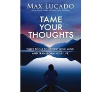 Tame Your Thoughts, Max Lucado, Hardback