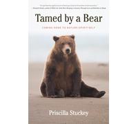Tamed By a Bear: Coming Home to Nature-Spirit-Self