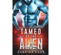 Tamed by the Alien: A Sci-Fi Alien Romance: 9 (Rebels of Sidyth)