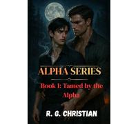 Tamed By The Alpha: BOOK ONE OF THE ALPHA SERIES