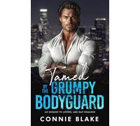 Tamed by the Grumpy Bodyguard: An Enemies to Lovers, Age-Gap Romance