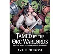 Tamed by the Orc Warlords: A BBW Orc Enemies To Lovers MFM Reverse Harem Short (Why Choose Orcs?)