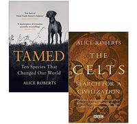 Tamed Ten Species that Changed our World & The Celts Search for a Civilization By Alice Roberts 2 Books Collection Set