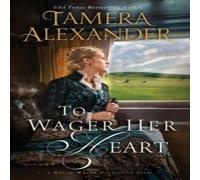 Tamera Alexander The To Wager Her Heart Paperback Book Tamera Alexander Multicolor