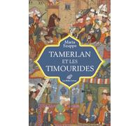 Tamerlan Et Les Timourides: Asie Centrale Et Iran (Mi-Xive-Debut Xvie S.)