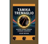 TAMIKA TREMAGLIO: Shaping Futures through Visionary Leadership