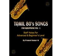 Tamil 80s Songs for Saxophone Vol-1: Staff Notes for Advanced & Beginner's Level