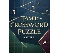 Tamil Crossword Puzzle Mastery: Sharpen Your Mind with Challenging, Fun & Thought-Provoking Tamil Crosswords