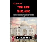 TAMIL NADU TRAVEL GUIDE: Discover the Land of Temples from Dravidian Architecture and Sacred Pilgrimages to Scenic Hill Stations, Coastal Beauty and Vibrant Cultural Heritage