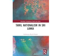 Tamil Nationalism in Sri Lanka: Counter-history as War after the Tamil Tigers (Routledge Contemporary South Asia Series)