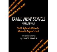 Tamil New Songs for Flute Vol-1: Staff & Alphabetical Notes for Advance & Beginner's Level