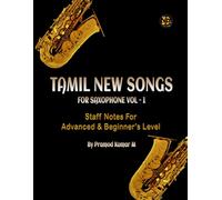 Tamil New Songs for Saxophone Vol-1: Staff for Advance & Beginner's Level