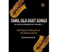 Tamil Old Duet Songs for Alto & Soprano Sax: Volume - 1 (Tamil Old, 50's, 60's, 70's, 80', 90's & 2k's Songs)