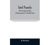 Tamil proverbs: with their English translation: containing upwards of six Thousand Proverbs.