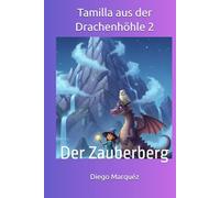 Tamilla aus der Drachenhöhle 2: Der Zauberberg