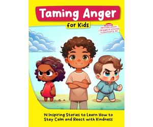 Taming Anger for Kids: 14 Inspiring Stories to Learn How to Stay Calm and React with Kindness (Growing Up with Joy)