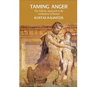 Taming Anger: The Hellenic Approach To The Limitations Of Reason
