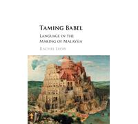 Taming Babel: Language in the Making of Malaysia