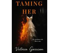 Taming Her: He calculates risk. She is one. (Children of the Order)