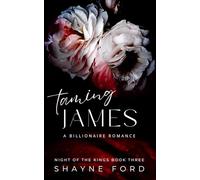 TAMING JAMES: A Billionaire Romance (NIGHT OF THE KINGS SERIES)