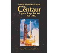 Taming Liquid Hydrogen: The Centaur Upper Stage Rocket, 1958-2002