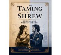 Taming of the Shrew: Side by Side Modern English: Shakespeare Unlocked Dual Edition (Shakespeare Unlocked: Original and Modern English Side by Side)