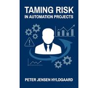 Taming Risk in Automation Projects: How Investors Can Give Clear Direction - Before the Next Order Goes Out