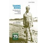 Taming Rivers : Recollections of a Civil Engineer During the British Raj