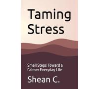 Taming Stress: Small Steps Toward a Calmer Everyday Life
