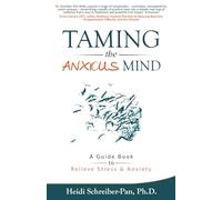 Taming the Anxious Mind: A Guidebook to Relieve Stress & Anxiety