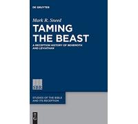 Taming the Beast: A Reception History of Behemoth and Leviathan: 12 (Studies of the Bible and Its Reception (SBR), 12)