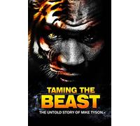 Taming the Beast: The Untold Story of Mike Tyson