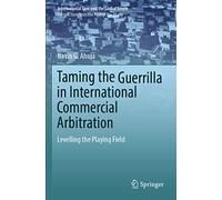 Taming the Guerrilla in International Commercial Arbitration: Levelling the Playing Field (International Law and the Global South)